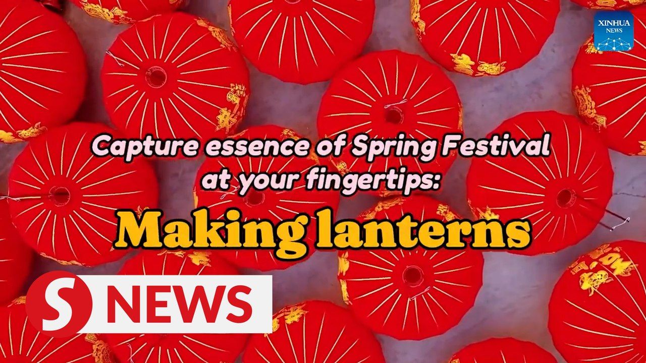 Capture essence of Spring Festival at your fingertips: Making lanterns ...