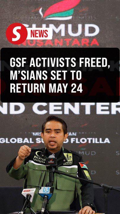 GSF 2.0: All 428 activists released, Malaysians expected home on May 24 ...
